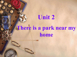 人教精通版六年级下册《Unit-2-There-is-a-park-near-my-home》课件.pptx（纯ppt,可能不含音视频素材）