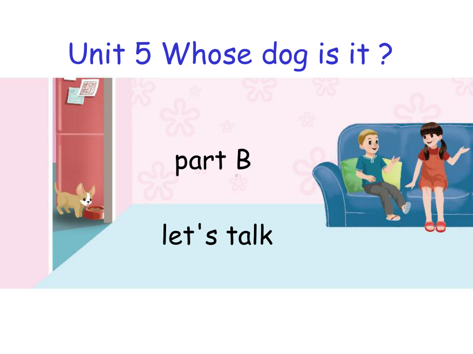 人教版PEP英语五年级下册Unit-5-Whose-dog-is-it-B-let's-talk课件等.pptx（纯ppt,可能不含音视频素材）_第1页