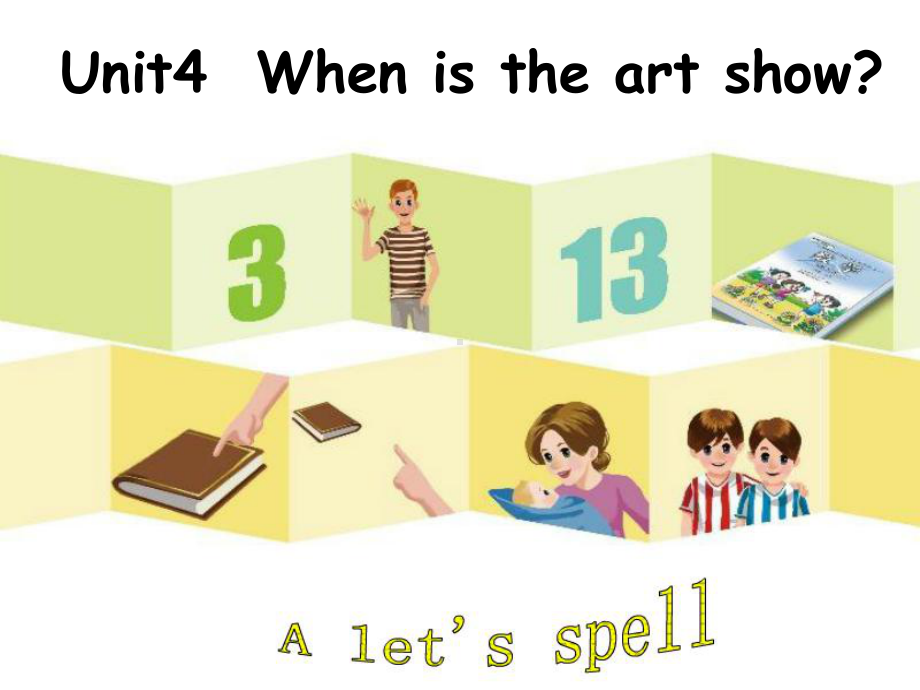 人教版PEP英语五年级下册Unit4-When-is-the-art-showA-lets-spell课件等.ppt（纯ppt,可能不含音视频素材）_第1页