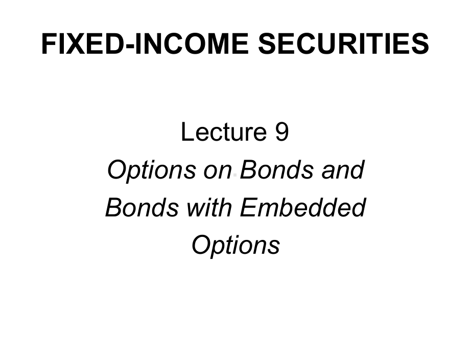 固定收益证券chapter09-Options-on-Bonds-and-Bonds-with-Em课件.ppt_第1页