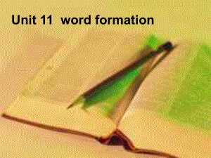 高二英语下学期unit11wordformation教学课件.ppt（纯ppt,可能不含音视频素材）