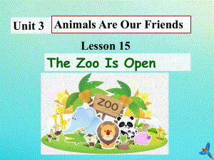 八年级英语下册Unit3AnimalsareourFriendsLesson15TheZooIsOpen参考课件(新版)冀教版.pptx（纯ppt,可能不含音视频素材）