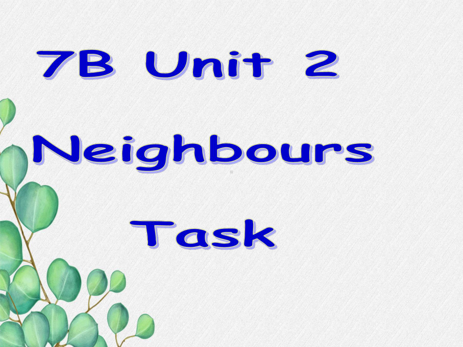 公开课获奖《Unit2-Neighbours-Task》课件(公开课)-5.ppt（纯ppt,可能不含音视频素材）_第1页