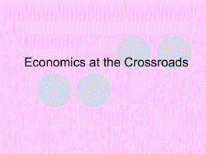 Economics-at-the-Crossroads--`Faculty-of-ECONOMIC经济学在十字路口-`学院经济课件.ppt