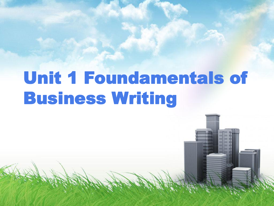 商务英语函电实训unit-1-Foundamentals-of-Business-Writing[精]课件.ppt（纯ppt,可能不含音视频素材）_第1页