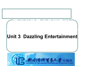 英汉汉英口译基础教程Unit-3-Dazzling-Entertainment[精]课件.ppt（纯ppt,可能不含音视频素材）