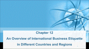 国际商务礼仪(英文版)(第二版)Chapter-12-An-Overview-of-International-Business-Etiquette-in-Differ课件.ppt