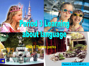 英语：unit5《theme-parks》课件learning-about-language(新人教版必修4).ppt（纯ppt,可能不含音视频素材）