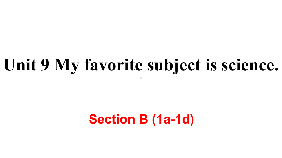 人教版英语七年级上册 Unit 9 Section B (1a-1d)（课件）.pptx（纯ppt,可能不含音视频素材）_第1页