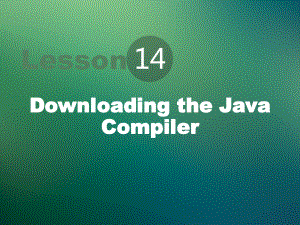 计算机专业英语14-Downloading-the-Java-Compiler课件.pptx