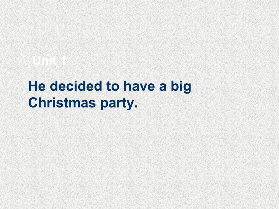 高教版中职英语(基础模块-第3册)Unit-1《He-decided-to-have-a-big-Christmas-party》课件1.ppt（纯ppt,可能不含音视频素材）_第1页