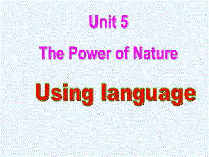 高中英语选修六-Unit-5-The-power-of-nature-using-language-课件.ppt（纯ppt,可能不含音视频素材）