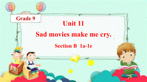 Unit 11 Sad movies make me cry. Section B 1a-1e课件2022-2023学年人教版九年级全一册英语.pptx（纯ppt,可能不含音视频素材）