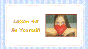 Lesson45 Be Yourself 课件 2022-2023学年冀教版英语八年级上册.pptx（纯ppt,可能不含音视频素材）