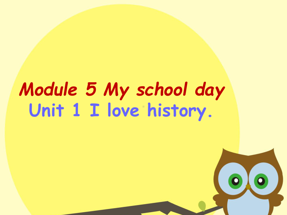 七年级英语上册Module5MyschooldayUnit1Ilovehistory教学课件(新版)外研版.ppt（纯ppt,可能不含音视频素材）_第1页