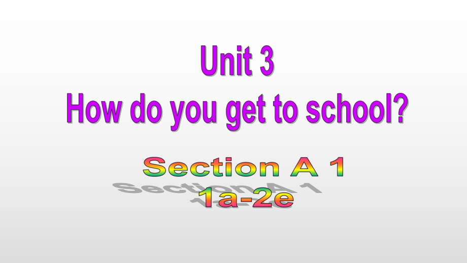 Unit-3-How-do-you-get-to-school教学课件+习题课件.pptx（纯ppt,可能不含音视频素材）_第1页