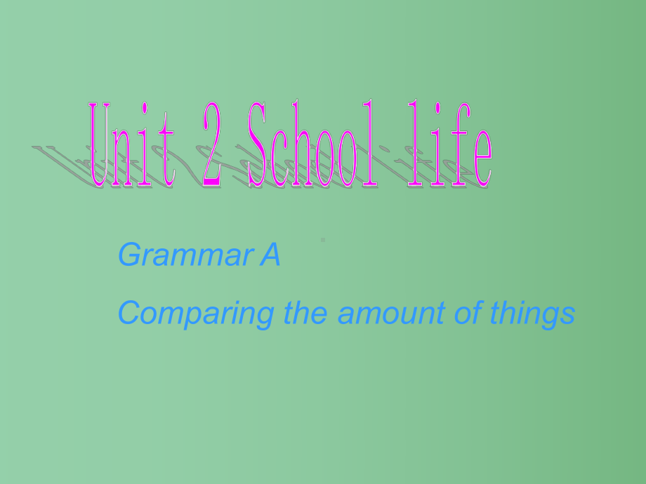 八年级英语上册-Unit-2《School-life》Grammar-A-牛津版课件.ppt（纯ppt,可能不含音视频素材）_第1页