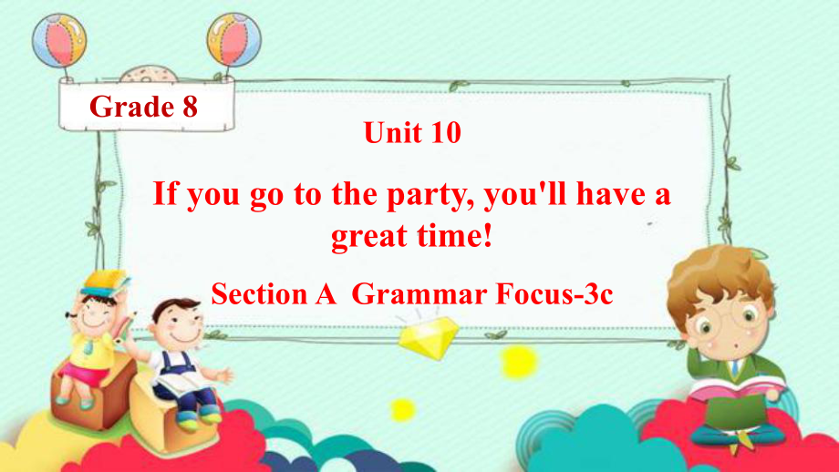 Unit 10 Section A Grammar Focus-3c课件2022-2023学年人教版英语八年级上册.pptx（纯ppt,可能不含音视频素材）_第1页