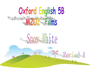 牛津上海小学英语5BModule2Unit2FilmsSnowwhiteperiod4课件.ppt