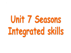 Unit7 Seasons Integrated skills课件 2022-2023学年牛津译林版英语八年级上册.pptx（纯ppt,可能不含音视频素材）