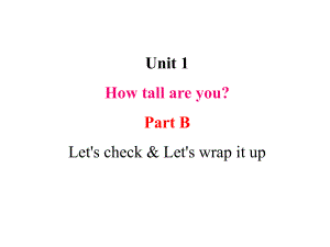 六年级下册英语课件 Unit 1 How tall are you ？ Part B Let's check & Let's wrap it up人教PEP版 (5)(共10张PPT).pptx