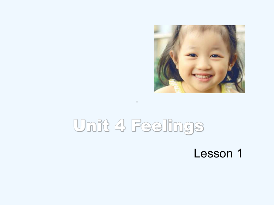 2020版六年级英语上册Unit4Feelings(Lesson1)课程教学课件.ppt（纯ppt,可能不含音视频素材）_第1页