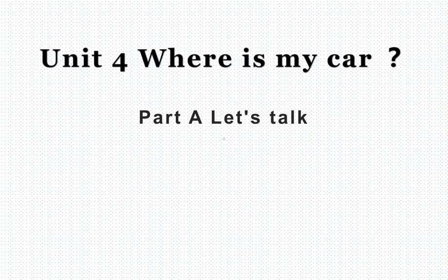 三年级英语下册课件-Unit 4 Where is my car ？Part A Let's talk-人教PEP版.(共18张PPT).pptx_第1页