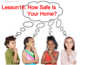 九年级英语课件-Unit-3-Lesson16《How-Safe-Is-Your-Home》.ppt（纯ppt,可能不含音视频素材）