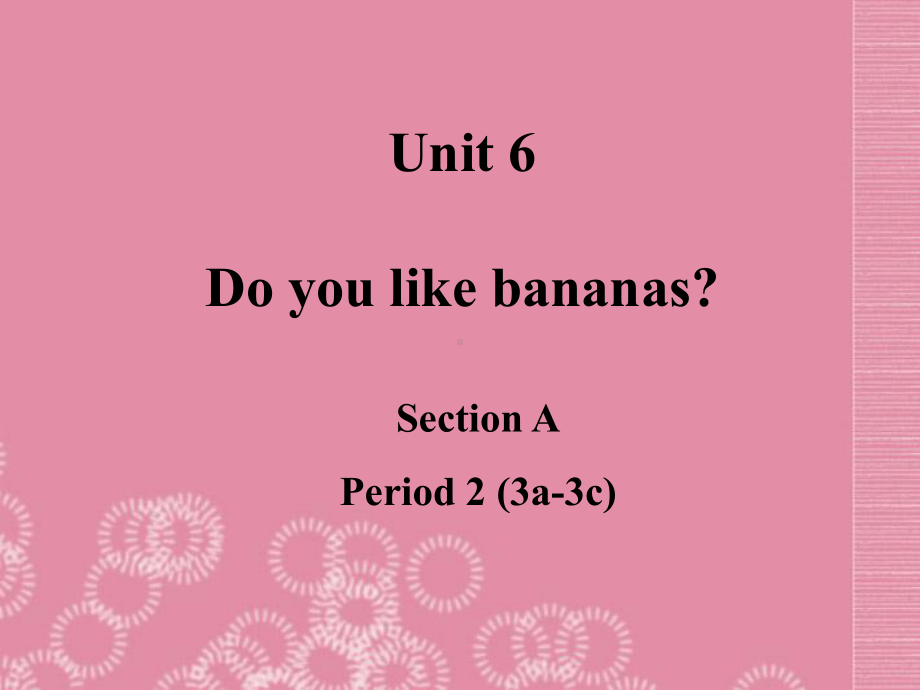 某中学七年级英语上册-Unit-6-Do-you-like-bananas课件.ppt_第1页