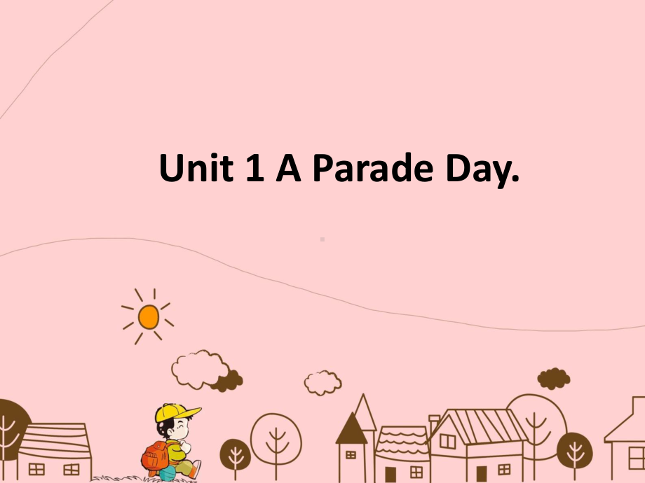 六年级下册英语课件-Unit-1-A-Parade-Day-2｜广东开心英语.ppt（纯ppt,可能不含音视频素材）_第1页