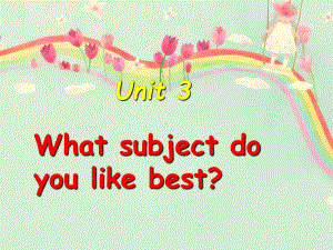 四年级下册英语Unit-3-What-subject-do-you-like-best-Lesson-13-2课件.ppt（纯ppt,可能不含音视频素材）