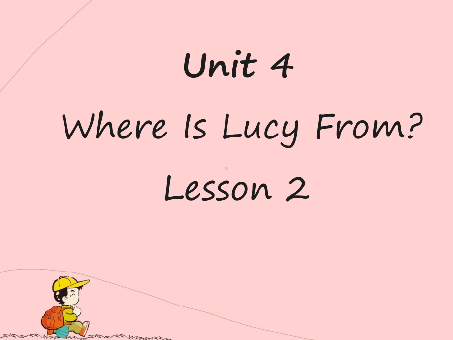 四年级上册英语课件-Unit-4-Where-Is-Lucy-From-Lesson-2-2∣重大版.ppt（纯ppt,可能不含音视频素材）_第1页