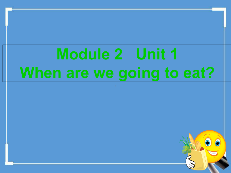 外研版(三起)六年级下册英语：M2U1-When-are-we-going-to-eat？课件2.ppt（纯ppt,可能不含音视频素材文件）_第1页