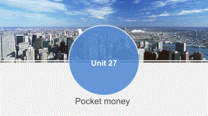 新概念英语青少版Unit-27-Pocket-money-Lesson-53课件.ppt（纯ppt,可能不含音视频素材）