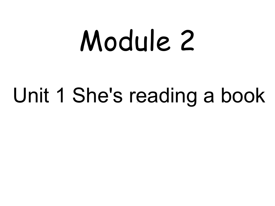 外研版(三起)四上Module-2《Unit-1-She’s-reading-a-book》课件2.ppt（纯ppt,可能不含音视频素材）_第1页