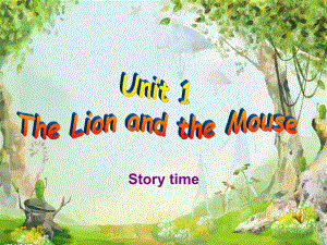 牛津英语Unit-1-The-lion-and-the-mouse-Story-time-课件1.ppt