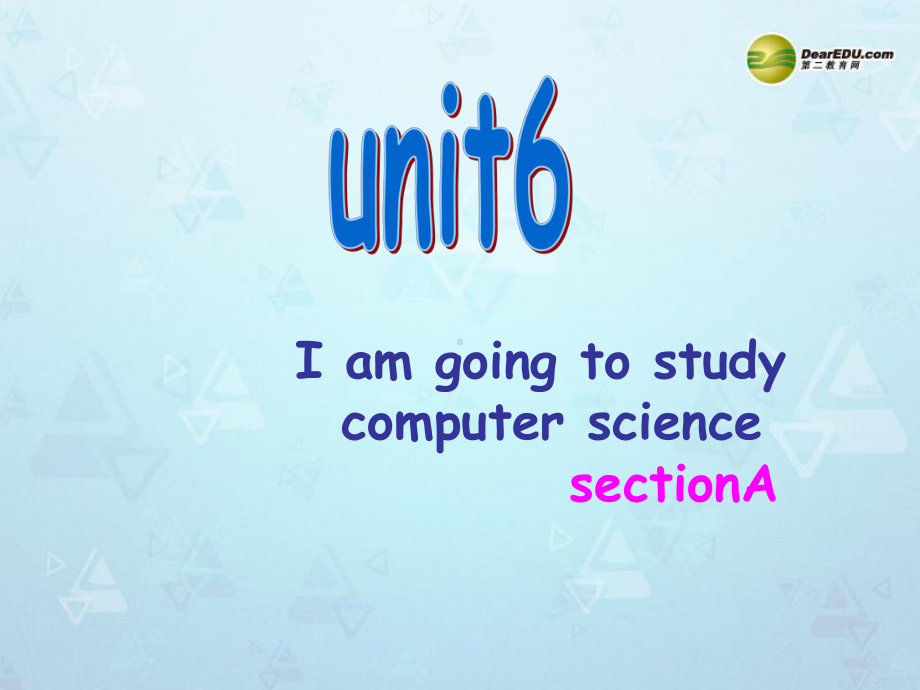 八年级英语上册《Unit-6-I-am-going-to-study-compu课件.ppt（纯ppt,可能不含音视频素材）_第1页