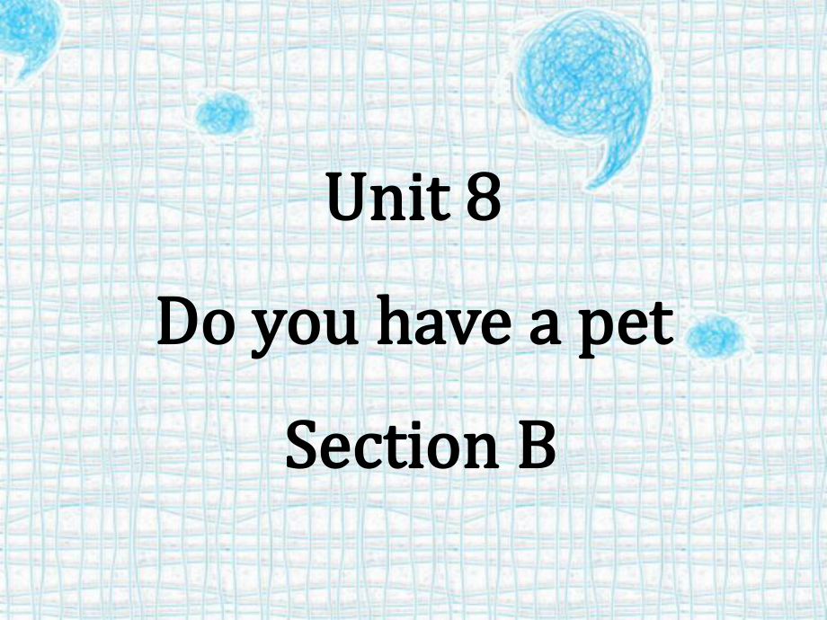 三年级下册英语Unit-8-Do-you-have-a-pet-Section-B课件.ppt（纯ppt,可能不含音视频素材）_第1页