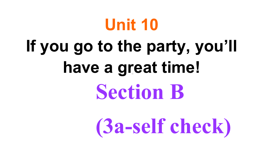 Unit 10 Section B 3a-self check 课件2022-2023学年人教版八年级英语上册.pptx（纯ppt,可能不含音视频素材）_第1页