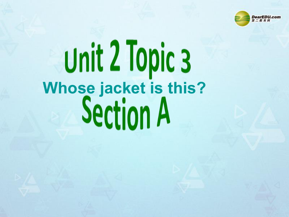 福建省北京师范大学泉州附属中学七年级英语上册-Unit-2-Topic-3-Whose-jacket课件.ppt（纯ppt,可能不含音视频素材）_第1页