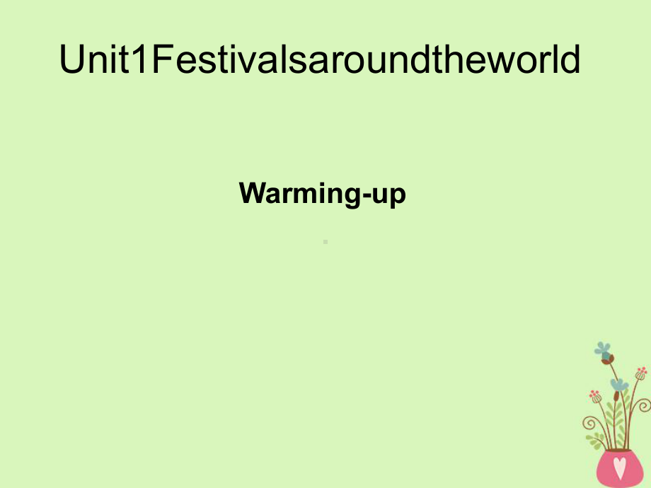 广东省中山市高中英语-Unit-1-Festivals-around-the-world-Warming-up讲义-新人教版必修3课件.ppt（纯ppt,可能不含音视频素材）_第1页