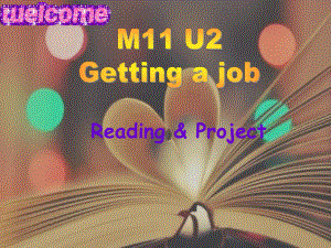 新版-牛津选修11-课件M2模块11-第二单元-Unit-2-Getting-a-job-Reading-and-Project.ppt（纯ppt,可能不含音视频素材）