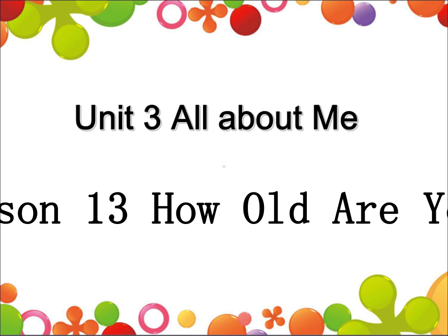 四年级下册英语Unit-3-All-about-Me-Lesson-13-How-Old-Are-You-1冀教版课件.ppt（纯ppt,可能不含音视频素材）_第2页