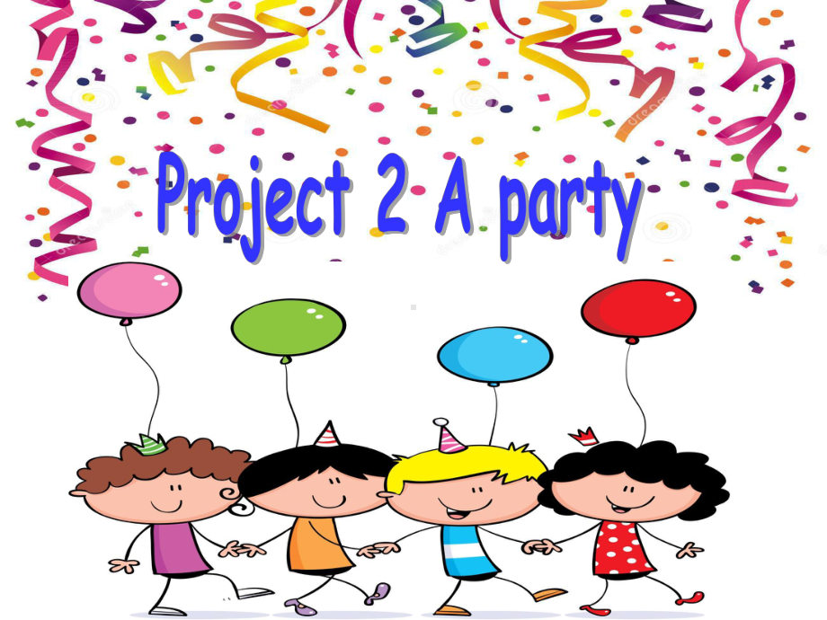 四年级下册英语《Project-2-A-party》课件.ppt（纯ppt,可能不含音视频素材文件）_第1页