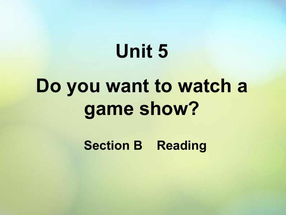 湖北省松滋市实验初级中学八年级英《Unit-5-Do-you-want-to-watch-a-game-show-Section-B(Reading)》课件.ppt_第1页