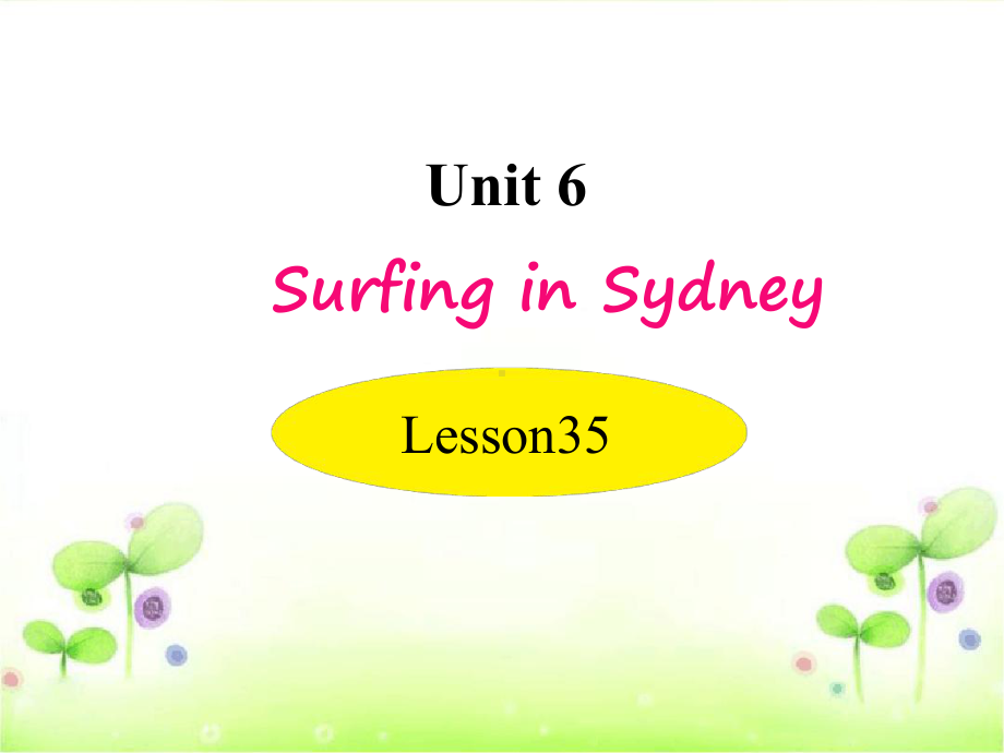 冀教版七年级英语下册Unit6Lesson35SurfinginSydney课件.ppt（纯ppt,可能不含音视频素材）_第1页