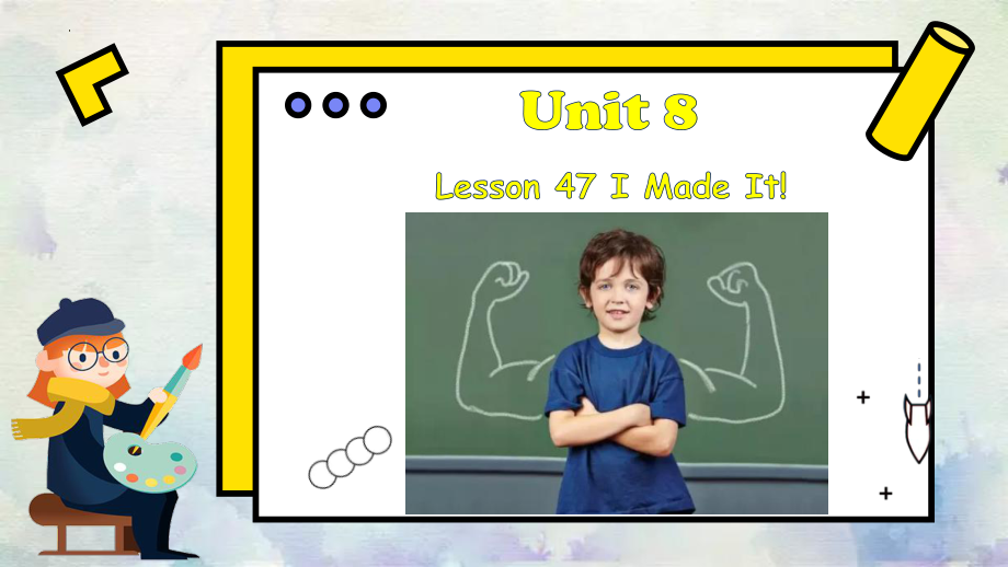 Unit 8 Lesson 47 I Made It! 课件2022-2023学年冀教版英语八年级上册 .pptx（纯ppt,可能不含音视频素材）_第1页