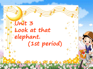 英语四年级上册unit3-look-at-that-elephant-period课件.ppt（纯ppt,可能不含音视频素材）