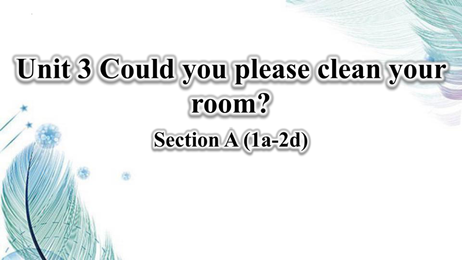 Unit 3 Could you please clean your room（SectionA 1a-2d）课件2022-2023学年人教版八年级英语下册.pptx（纯ppt,可能不含音视频素材）_第1页