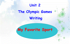 高中英语必修2+Unit+2+The+Olympic+Games+Writing+公开课课件.ppt（纯ppt,可能不含音视频素材）